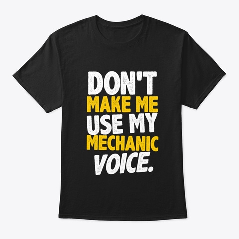 Funny Mechanic Sayings Gift For Mechanic Black T-Shirt Front