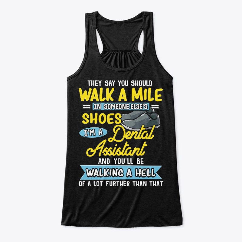 Funny Dental Assistant Gift Walk A Hell