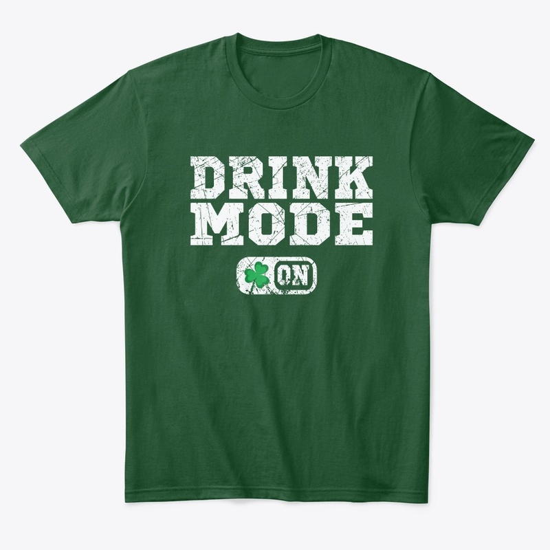 Gift  for him Patrick's Day Drink Mode 