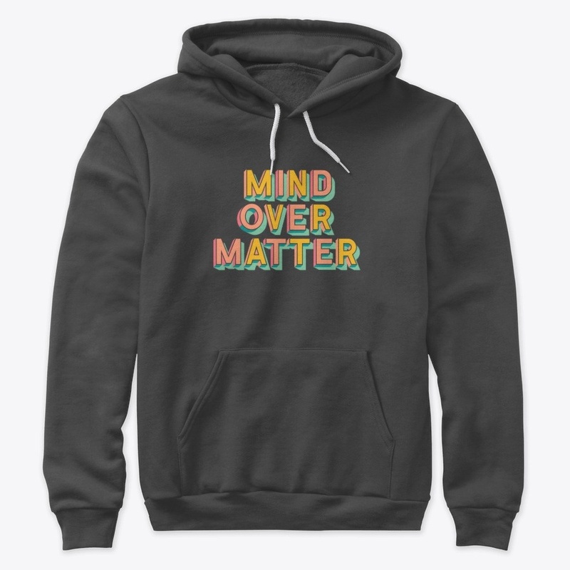 Mind Over Matter