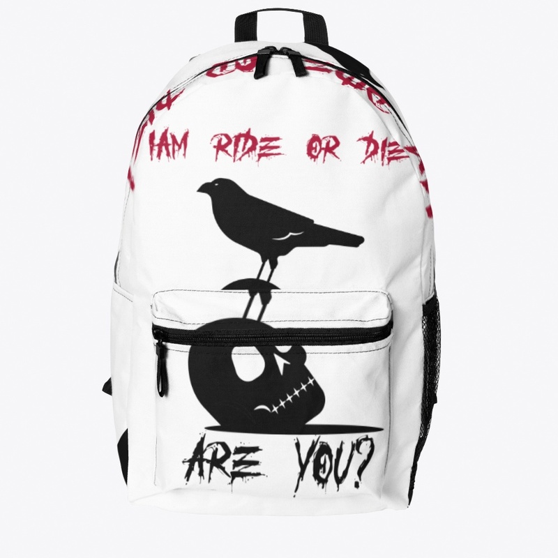 IAM RIDE OR DIE ARE YOU?
