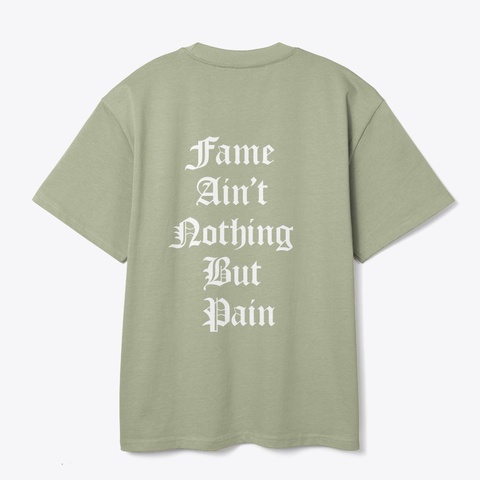 Fame Ain't Nothing But Pain  Pistachio T-Shirt Back