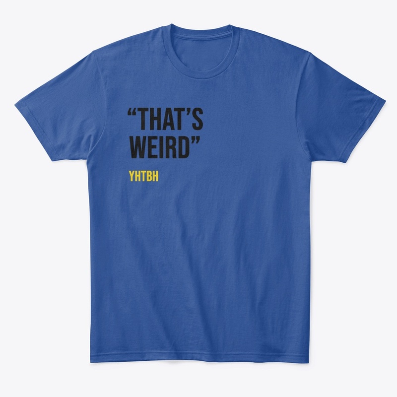 "THAT'S WEIRD"
