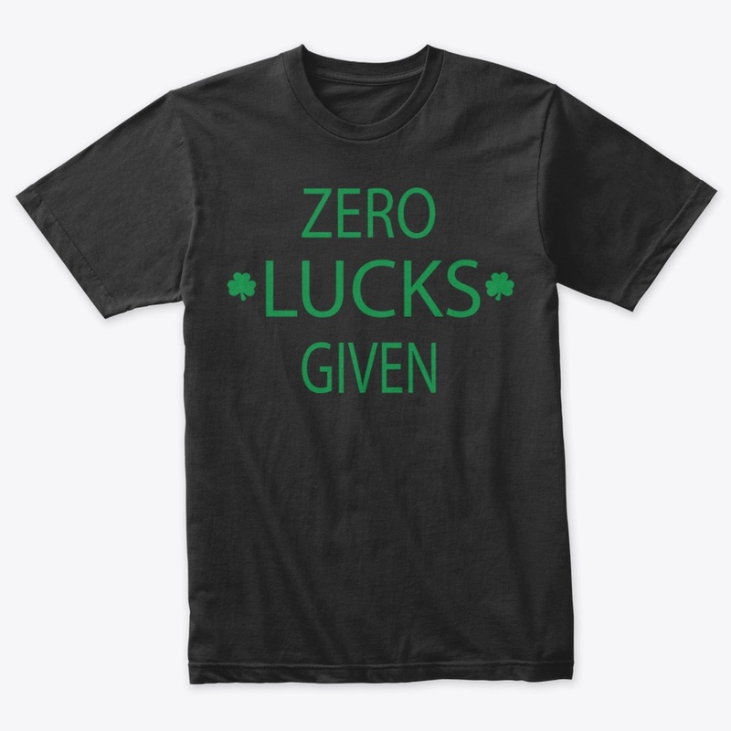 Zero Lucks Given Funny St Patricks Day