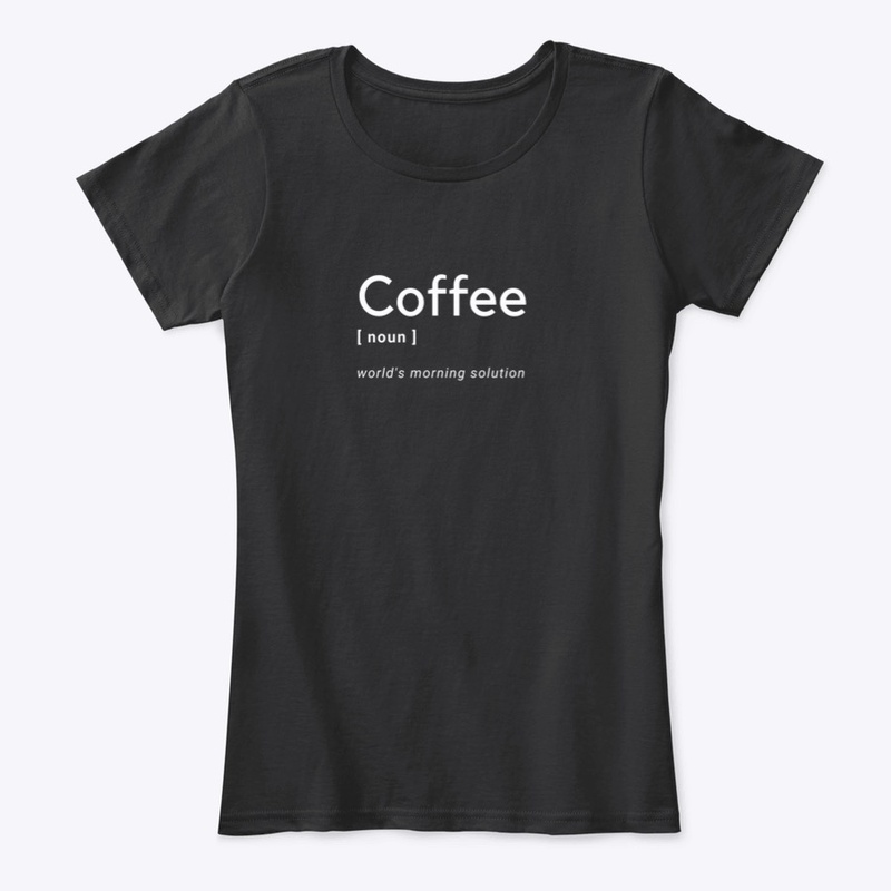 Coffe is: World's morning solution