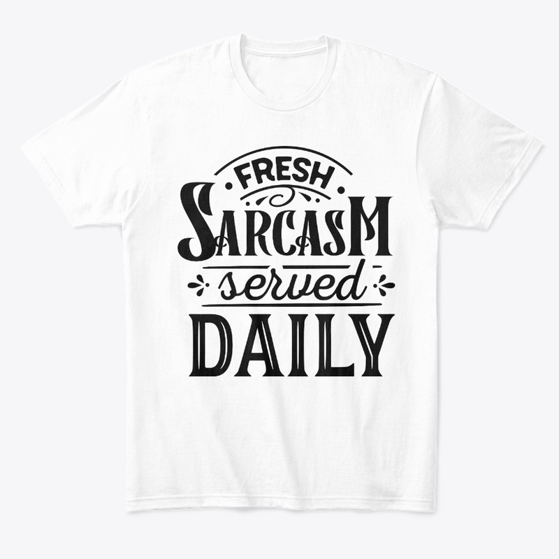 Fresh Sarcasm Served Daily