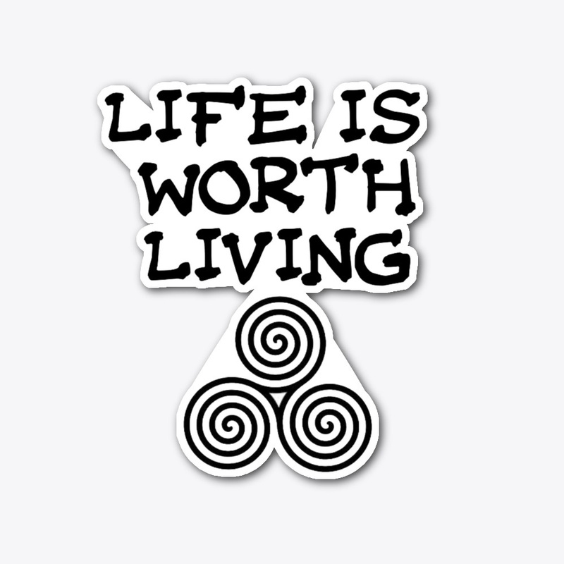 Life is Worth living