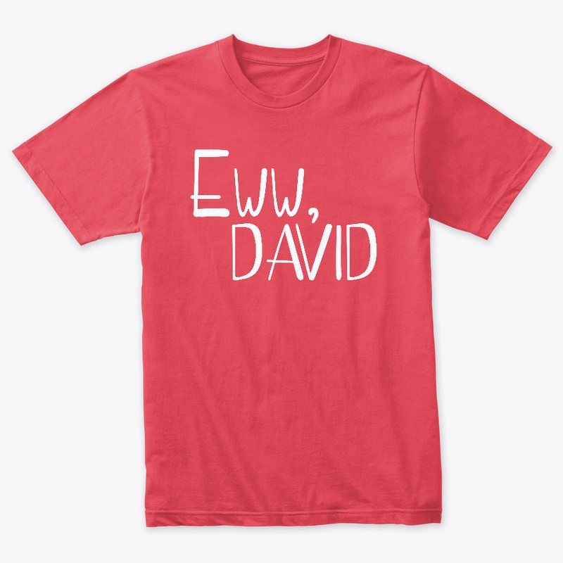 Eww, David Schits Creek Design