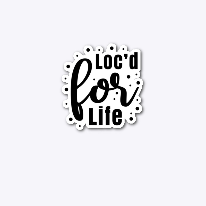 Loc'd for Life 