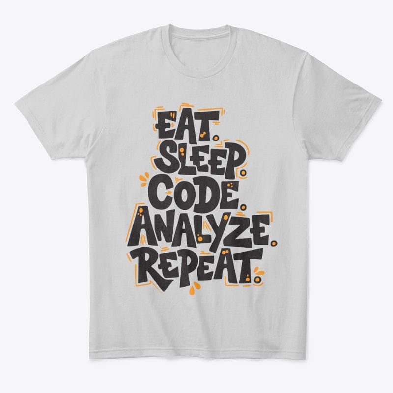 Eat, Sleep, Code, Analyze, Repeat Tee