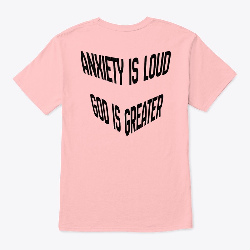 Anxiety is loud God is Greater