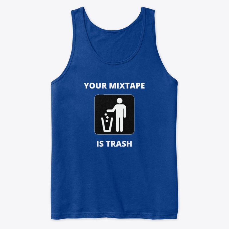 Your Mixtape Is Trash Merch 2