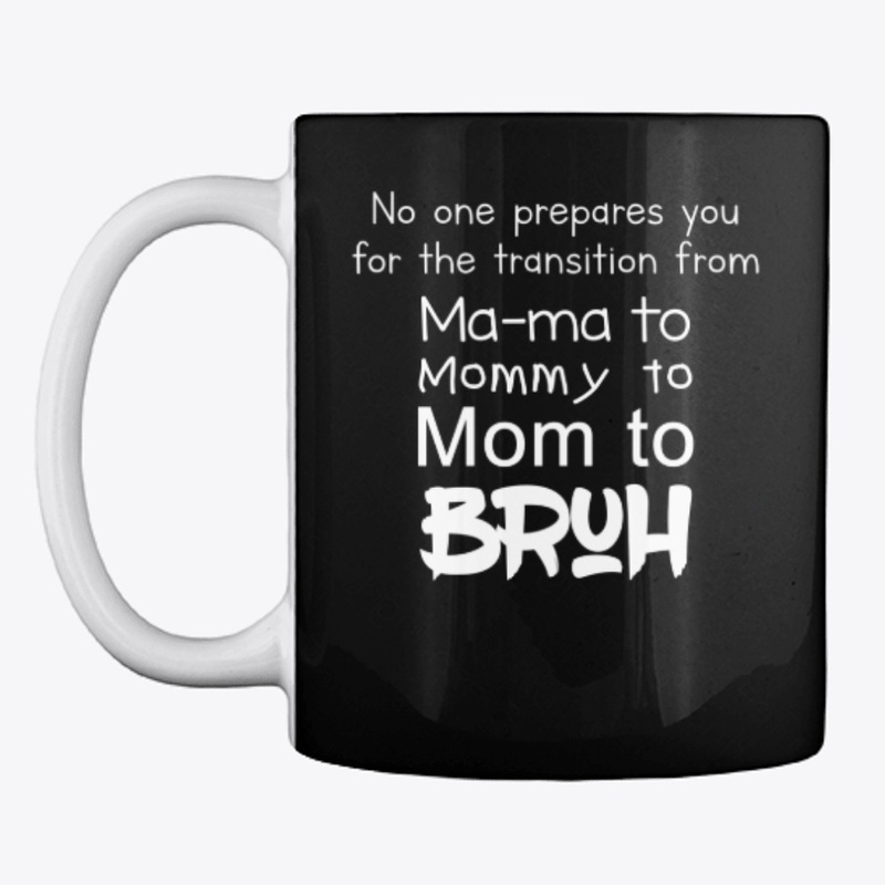 Ma-ma to Mommy to Mom to Bruh Funny