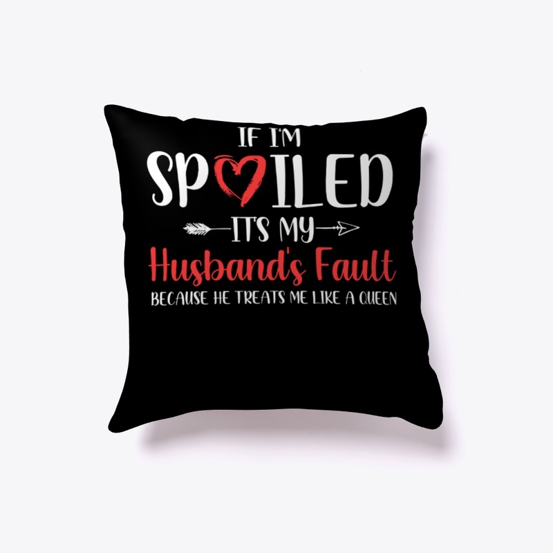 If I'm Spoiled It's My Husband's Fault