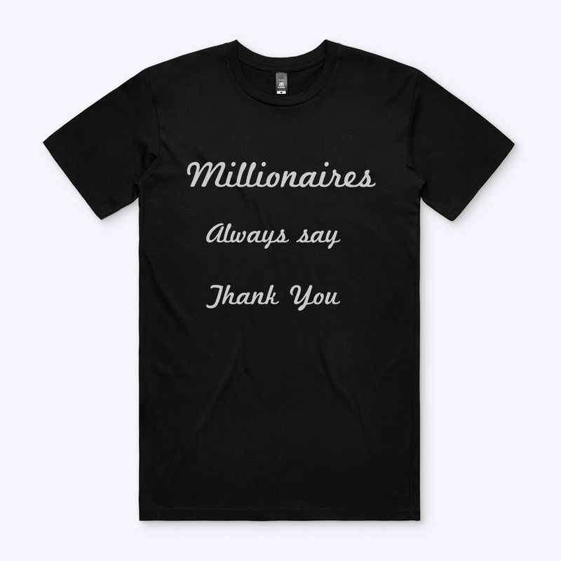 Millionaires Always say Thank you