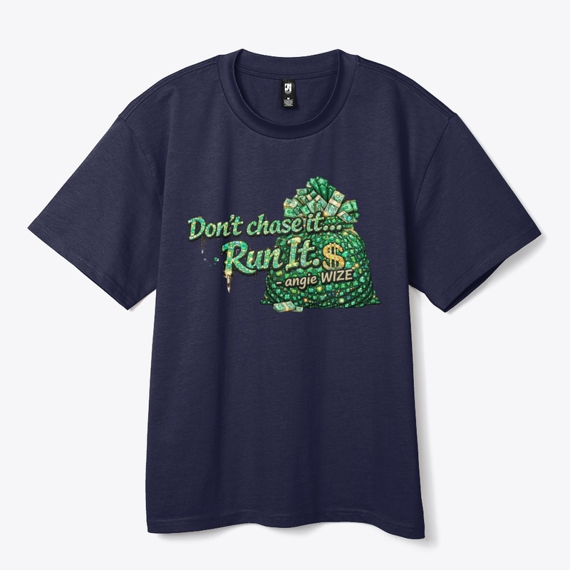 Don’t Chase It Run It$ Collection