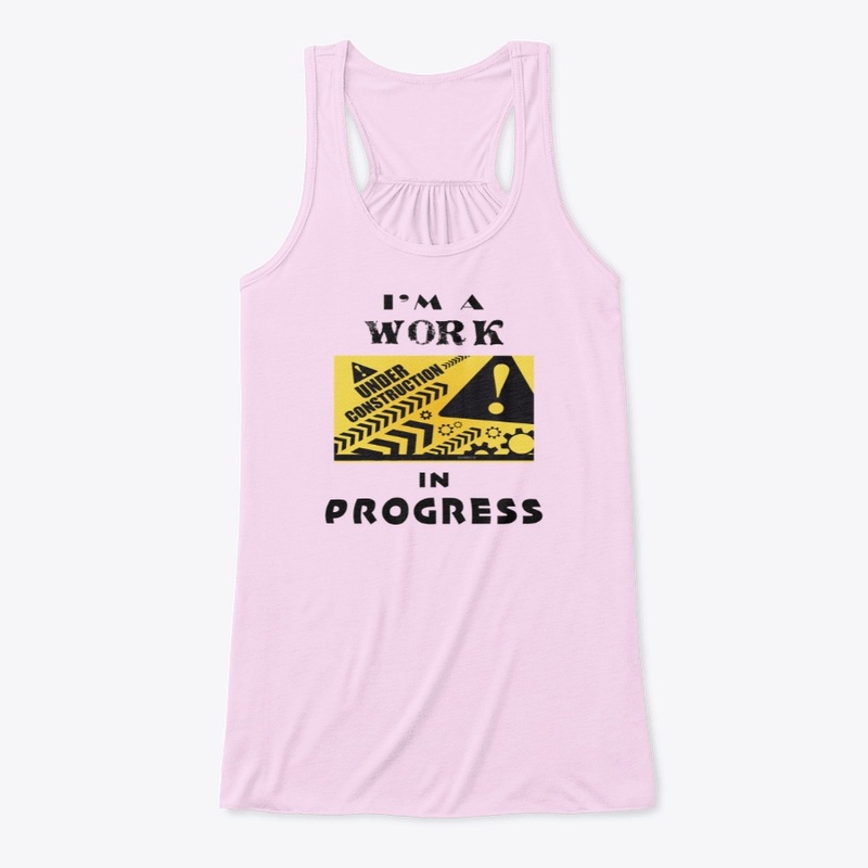I'm a work in progress