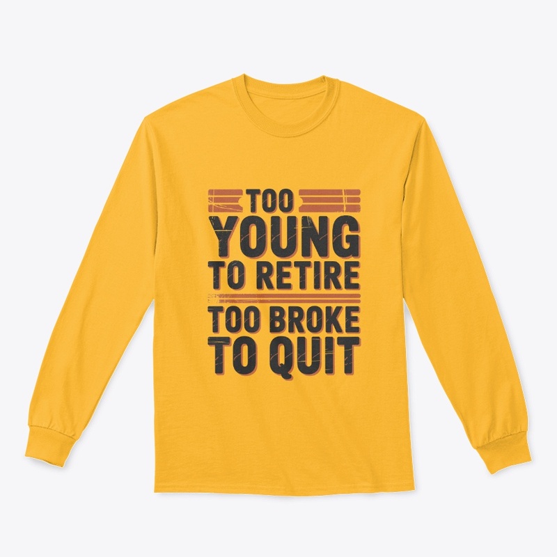 Too Young to Retire Too Broke to Quit