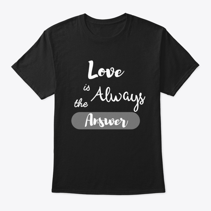 Love is always the answer 