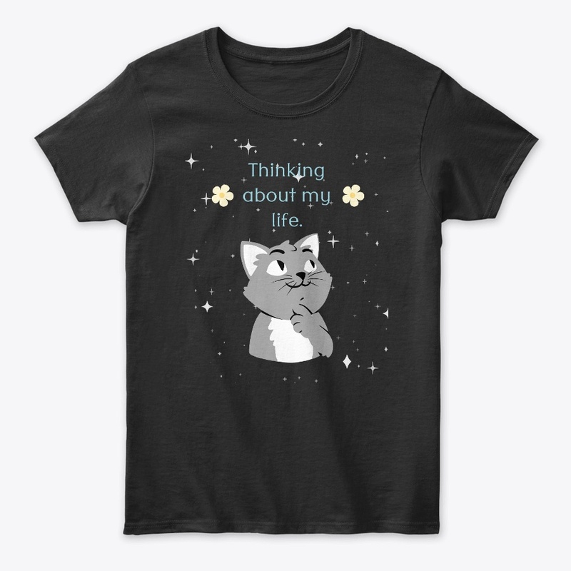 Thinking about my life cat Tees