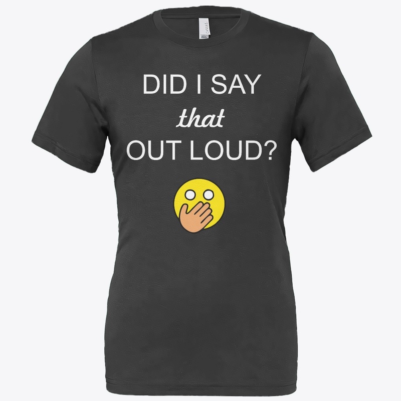 Did I Say that Out Loud
