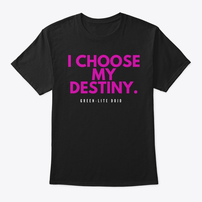 I choose my destiny.