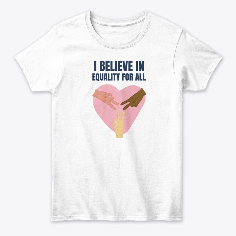 I Believe In Equality For All