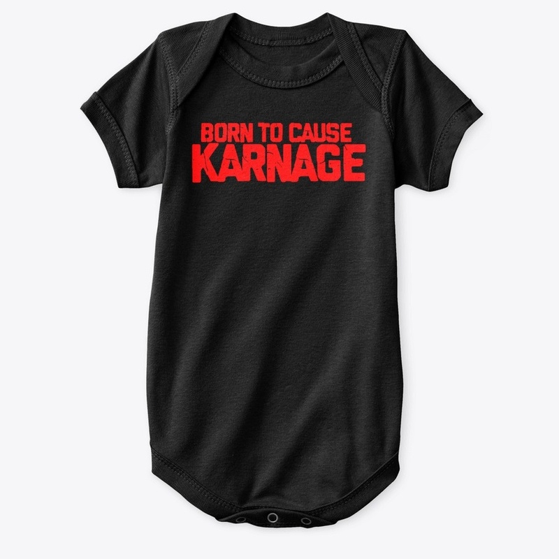 Born To Cause Karnage 
