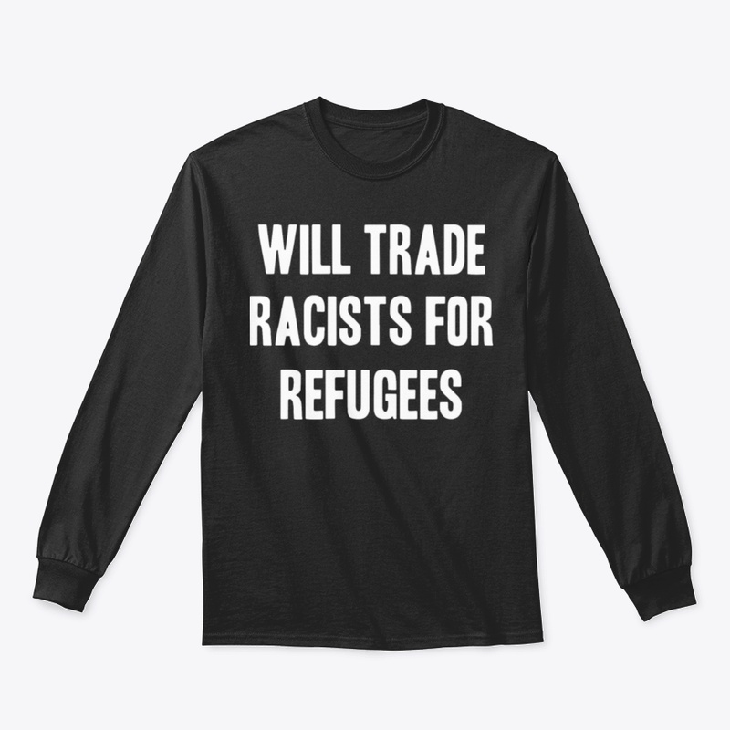 Will Trade Racists For Refugees