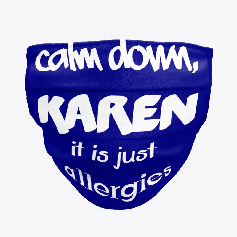 Calm Down Karen, It Is Just Allergies