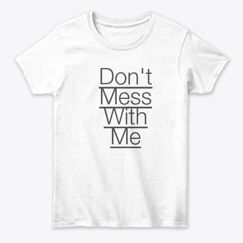 Don't mess with me 