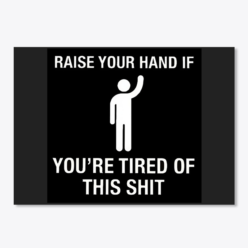 TIRED OF IT
