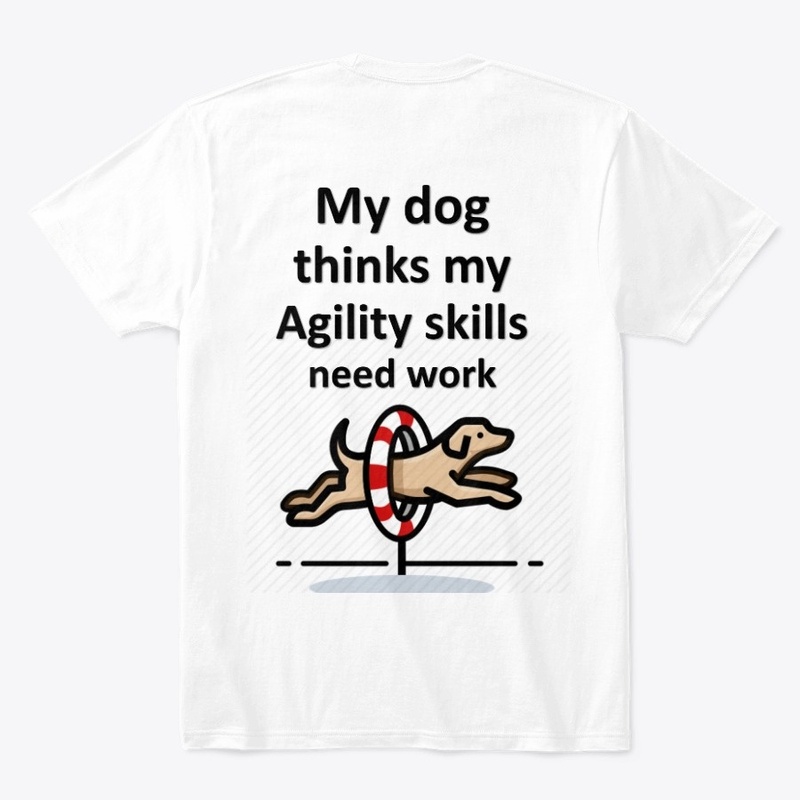 Dog Agility NEEDS WORK T-Shirt