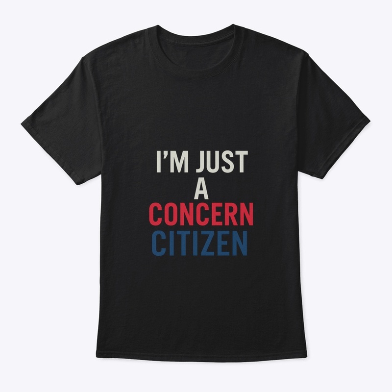 I’m Just a Concern Citizen