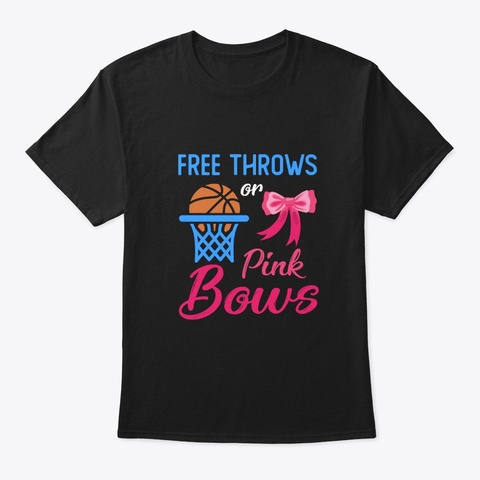 Free Throws Or Pink Bows Pregnant Gender Black T-Shirt Front