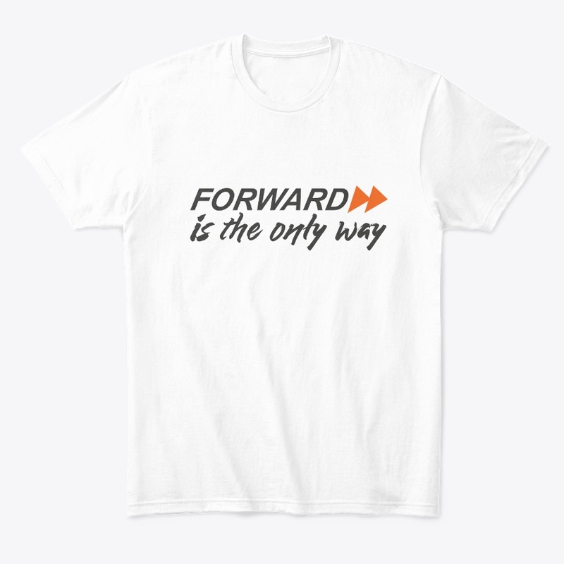 Forward is the only way