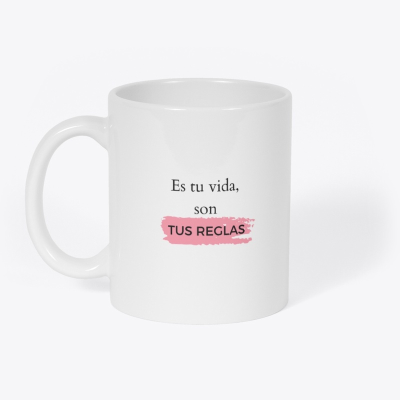 Es tu vida, son tus reglas