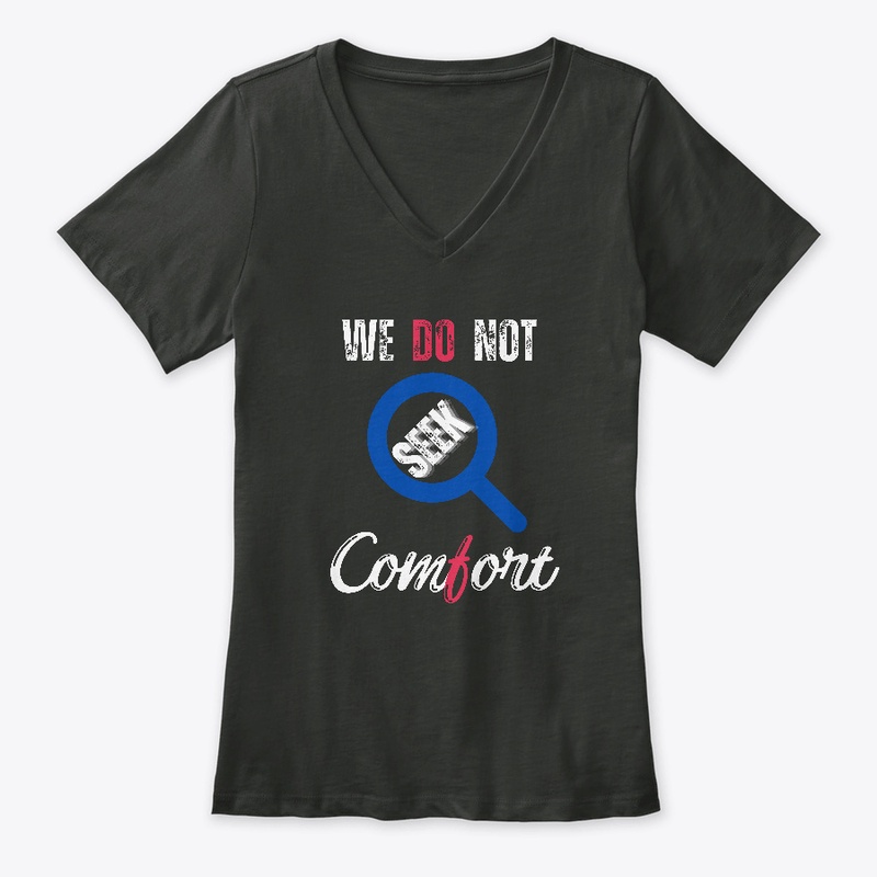 We Do Not Seek Comfort_ classic t-shirt 