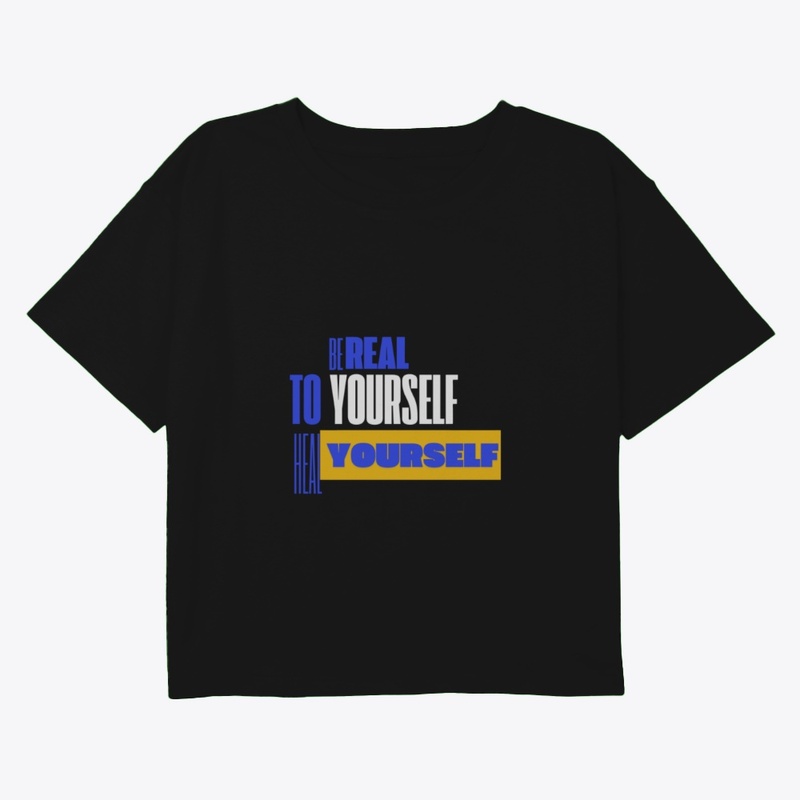 Be Real to Yourself Heal Yourself
