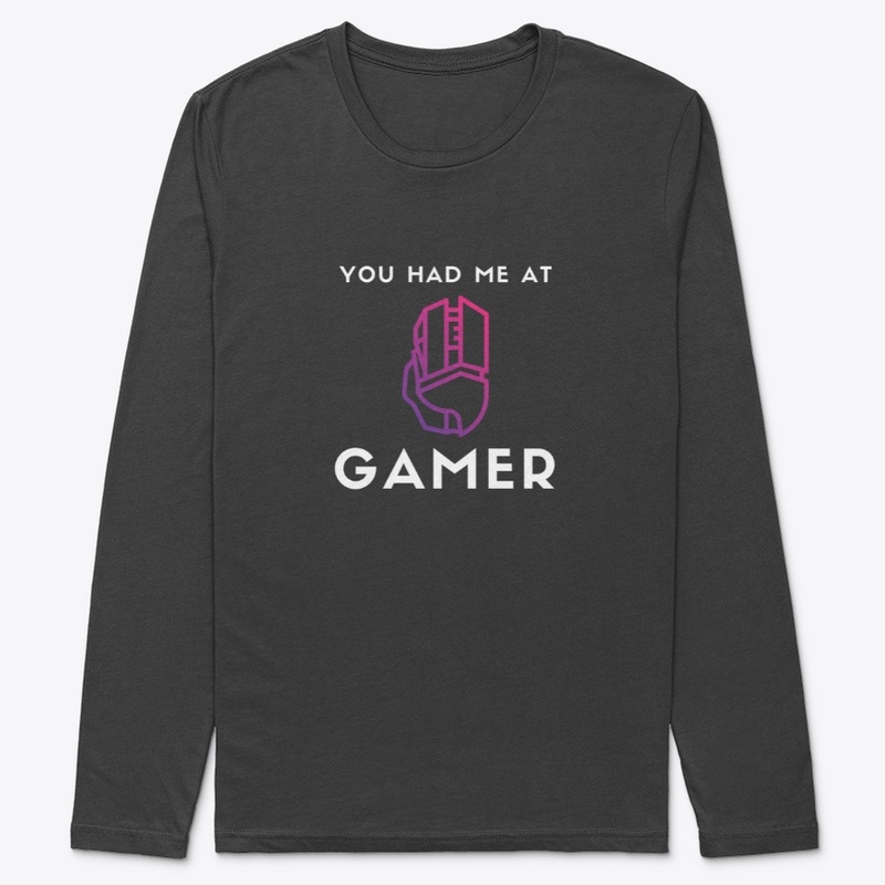 You Had Me At Gamer
