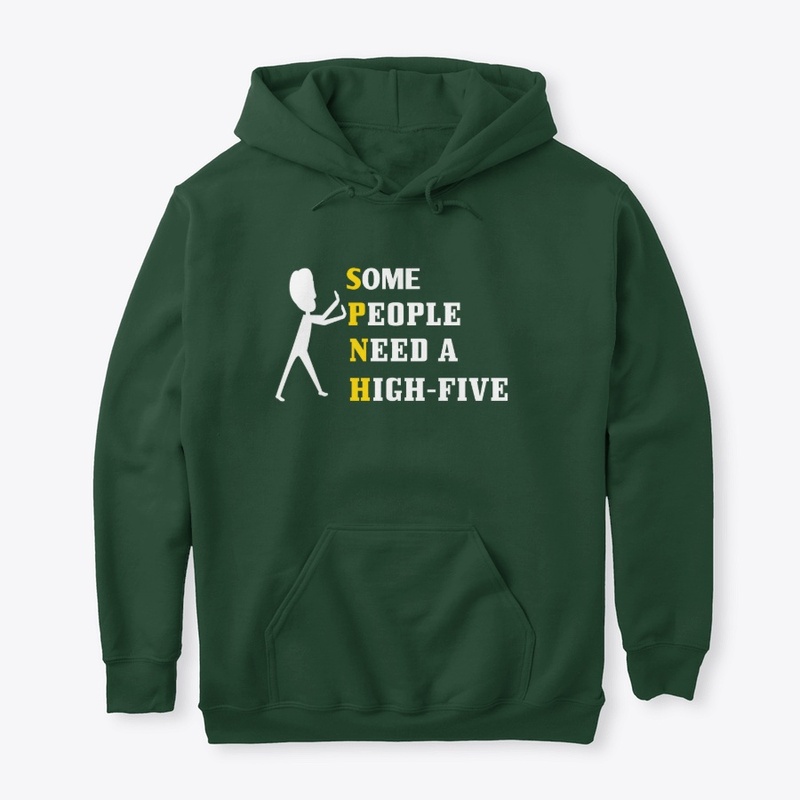SOME PEOPLE NEED A HGH FIVE 