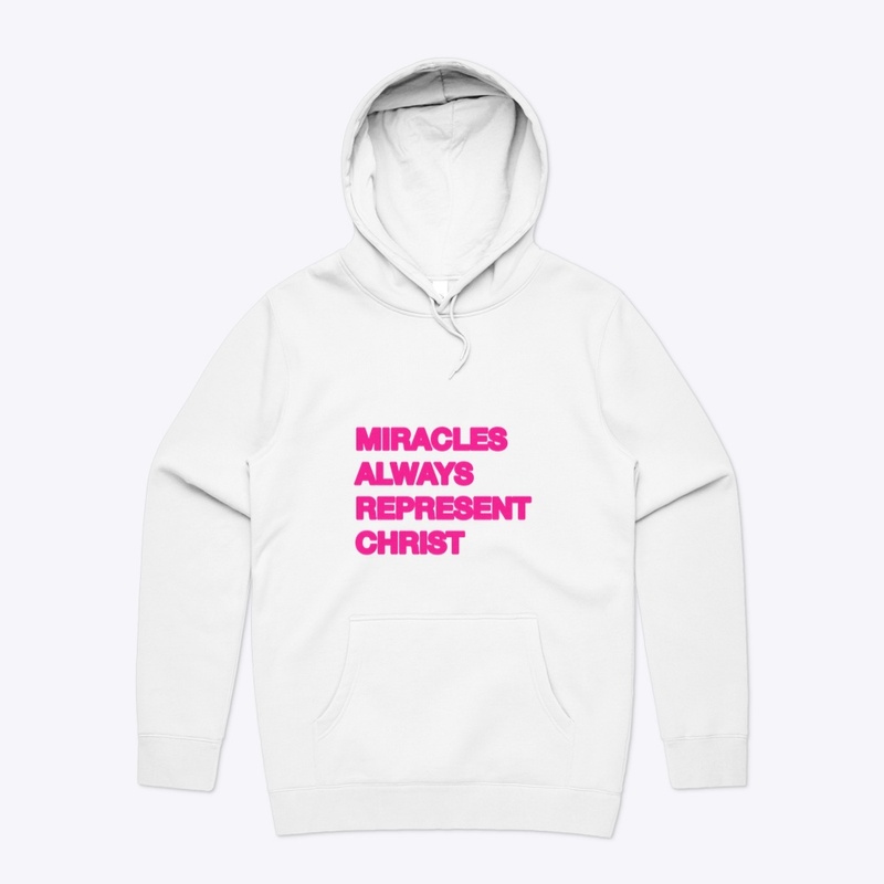 MIRACLES ALWAYS REPRESENT CHRIST HOODIE