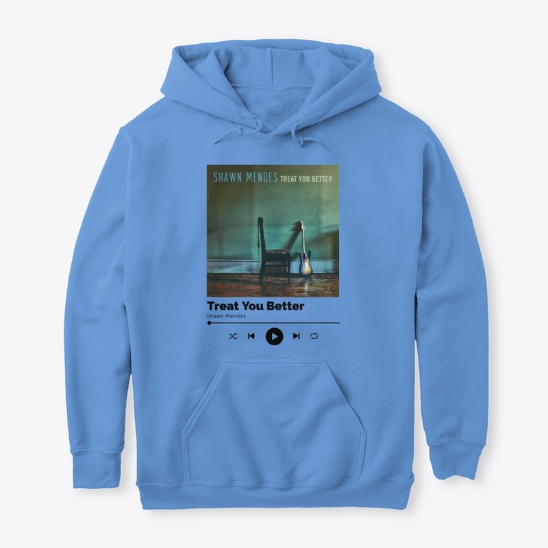 Treat You Better - Comfort Tee& Hoodie