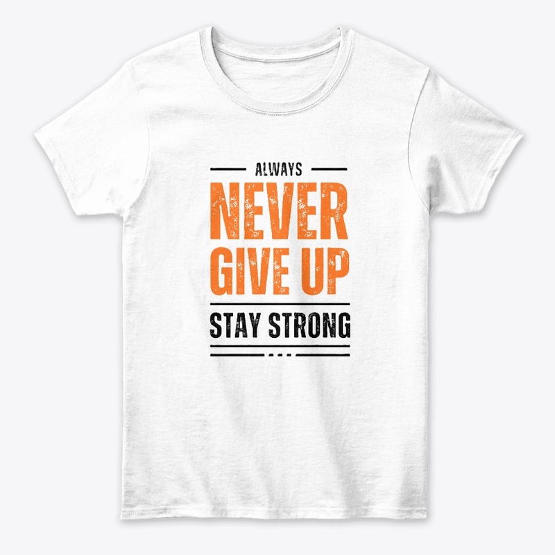  never give up theme t-shirt,hoodies