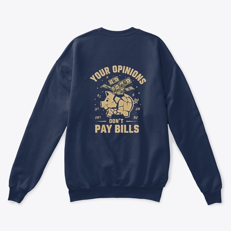 Opinions Won’t Pay Your Bills Hoodie