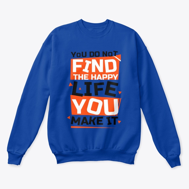 You Do Not Find The Happy - Quote