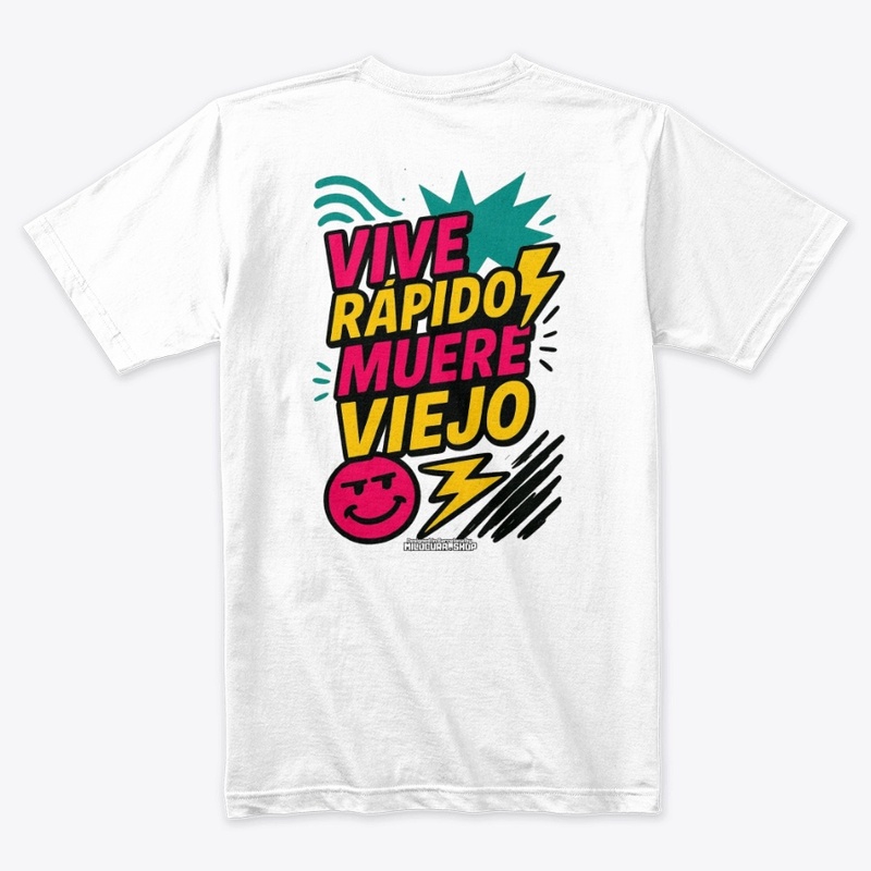 Vive rápido, muere viejo! *Diseño tras.