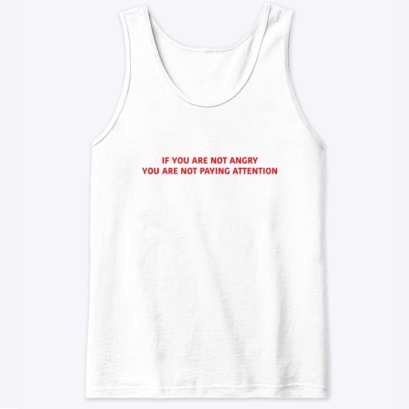 IF YOU ARE NOT ANGRY
