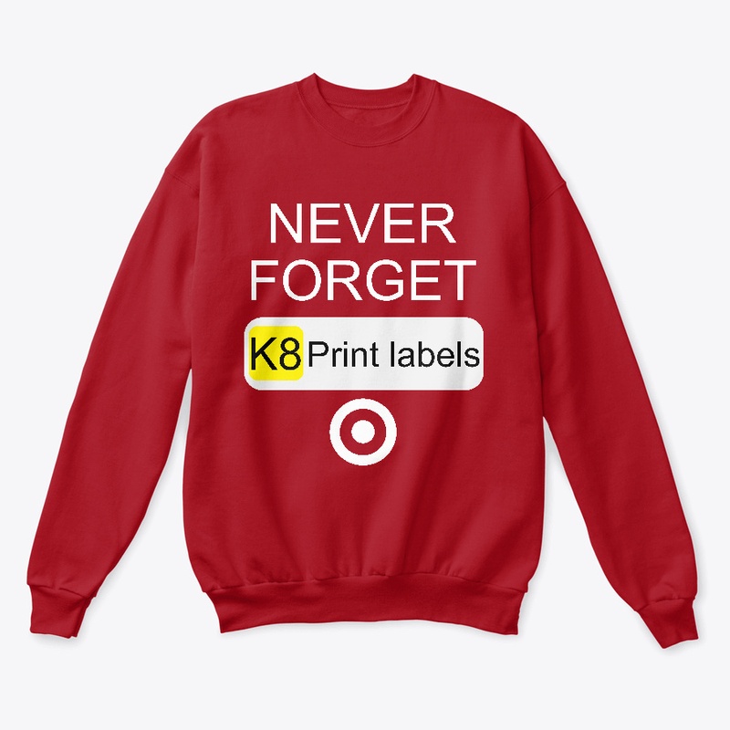 Never Forget K8 Print Labels