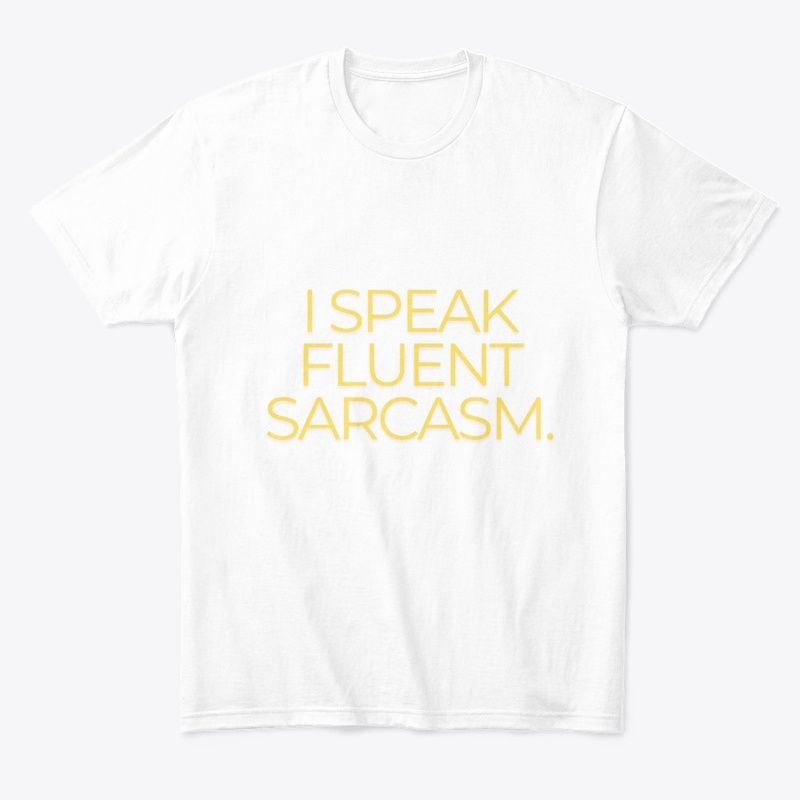 Fluent Sarcasm Funny T-Shirt Design